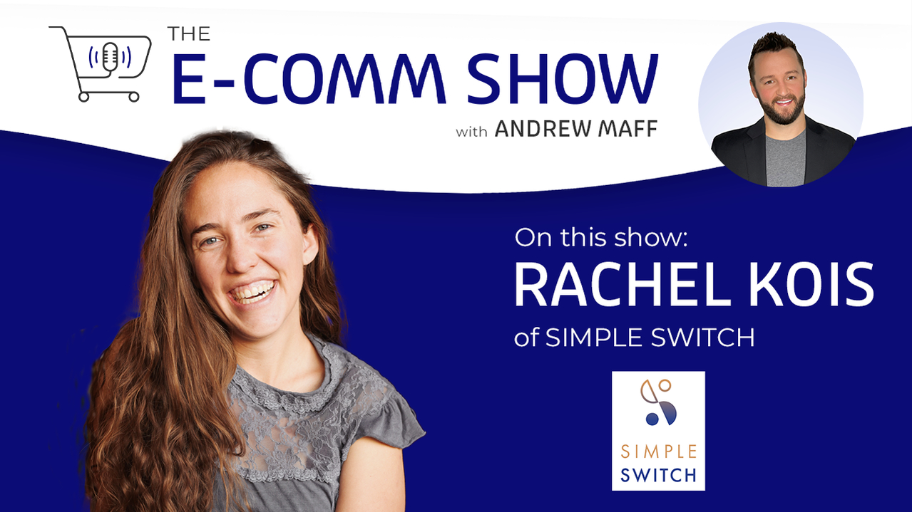 The E-Comm Show - Simple Switch - Rachel Kois