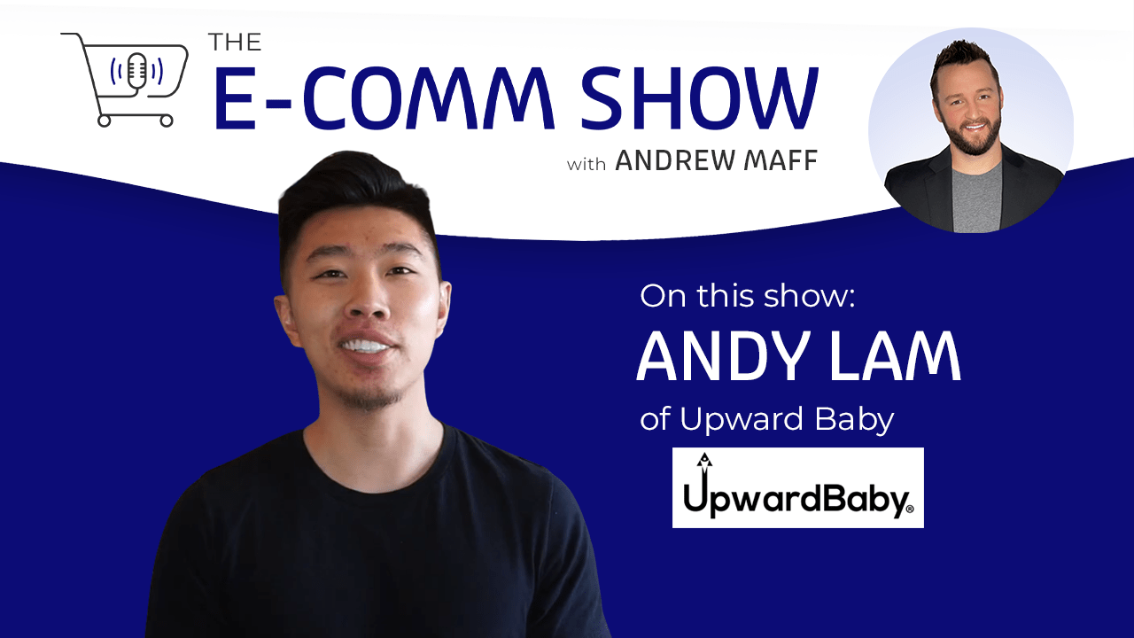 INSIDER TIPS FOR LAUNCHING AND EXITING AN E-COMMERCE BUSINESS - UPWARDBABY | EP. #21