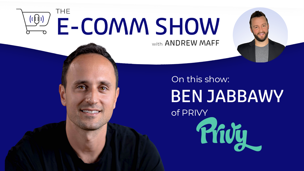 E-Comm show with Ben Jabbawy of Privy