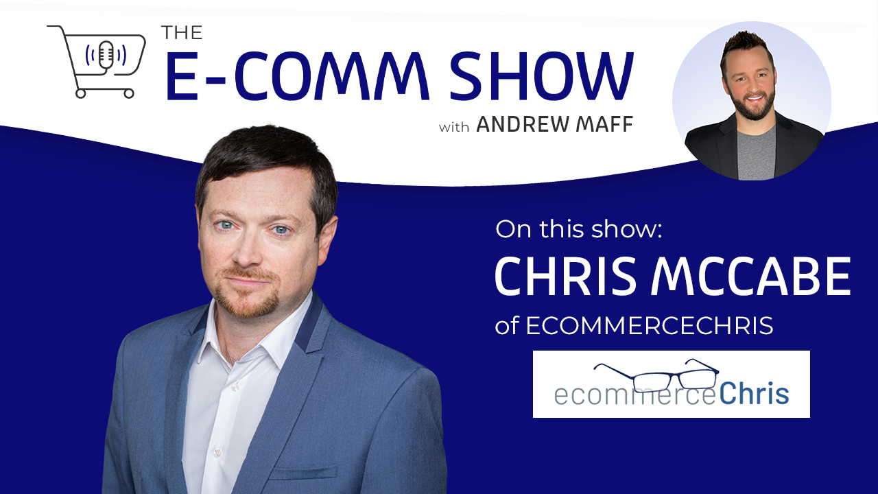 E-Comm show with Chris Mccabe of EcommerceChris