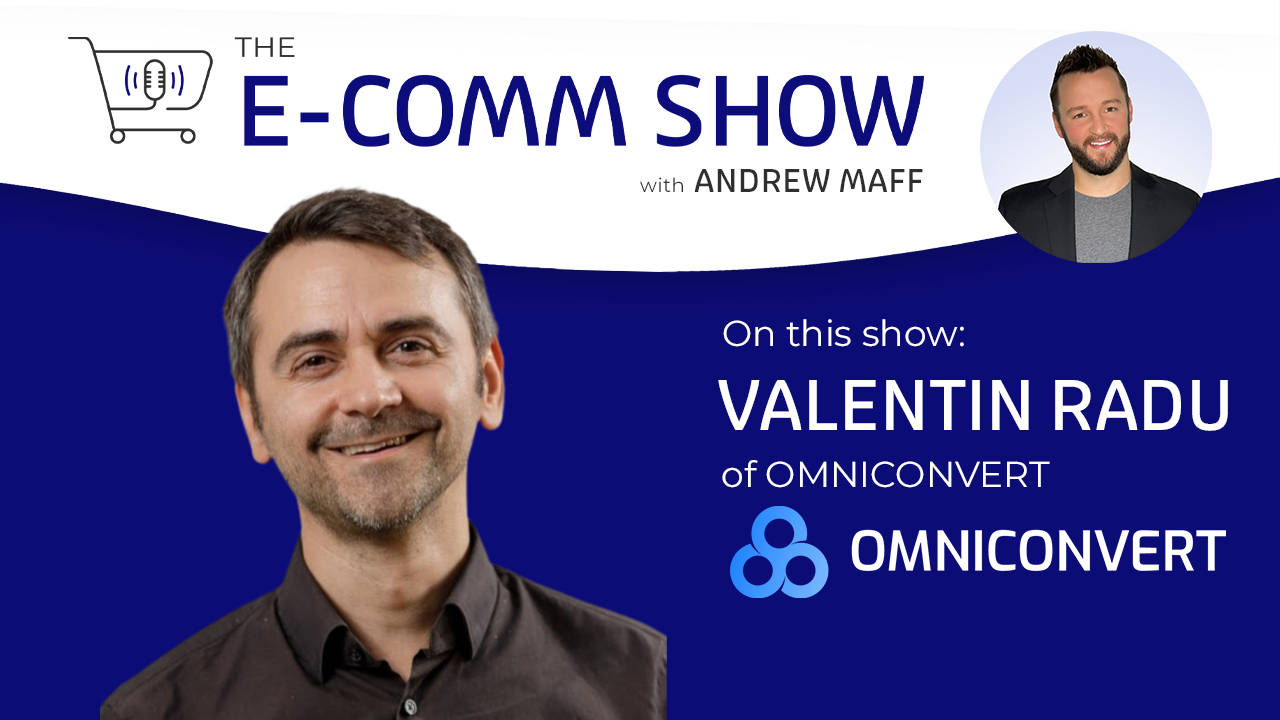E-Comm Show with Valentin Radu of Omniconvert