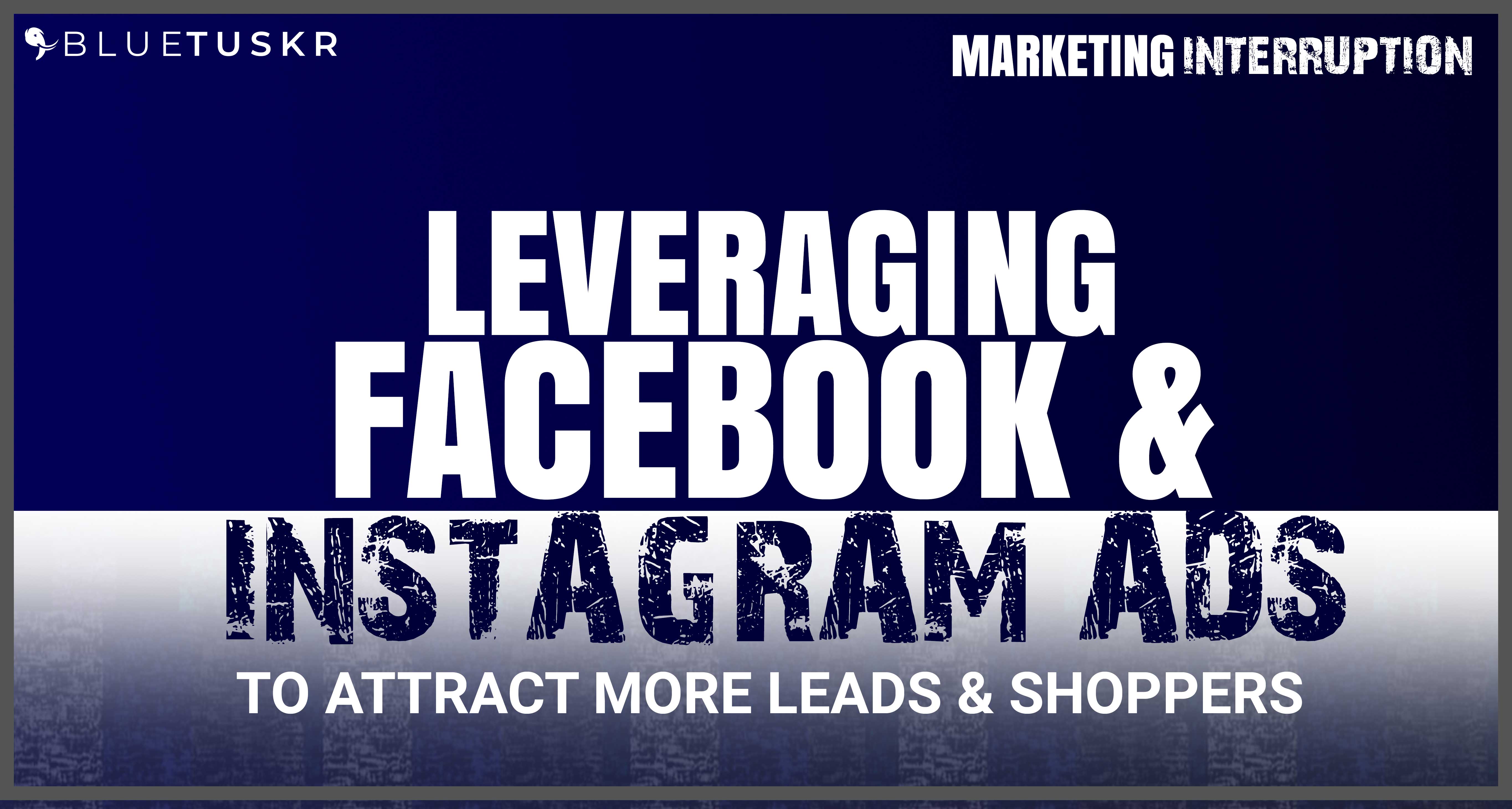 Leveraging Facebook and Instagram ADS to Attract more Leads & Shoppers ep 7