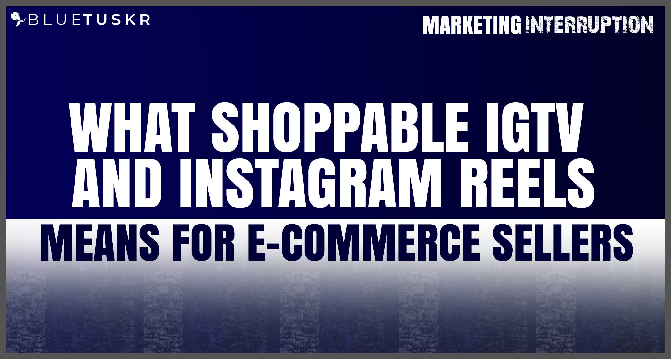 What Shoppable Instagram Reels and IGTV Means for E-commerce Sellers