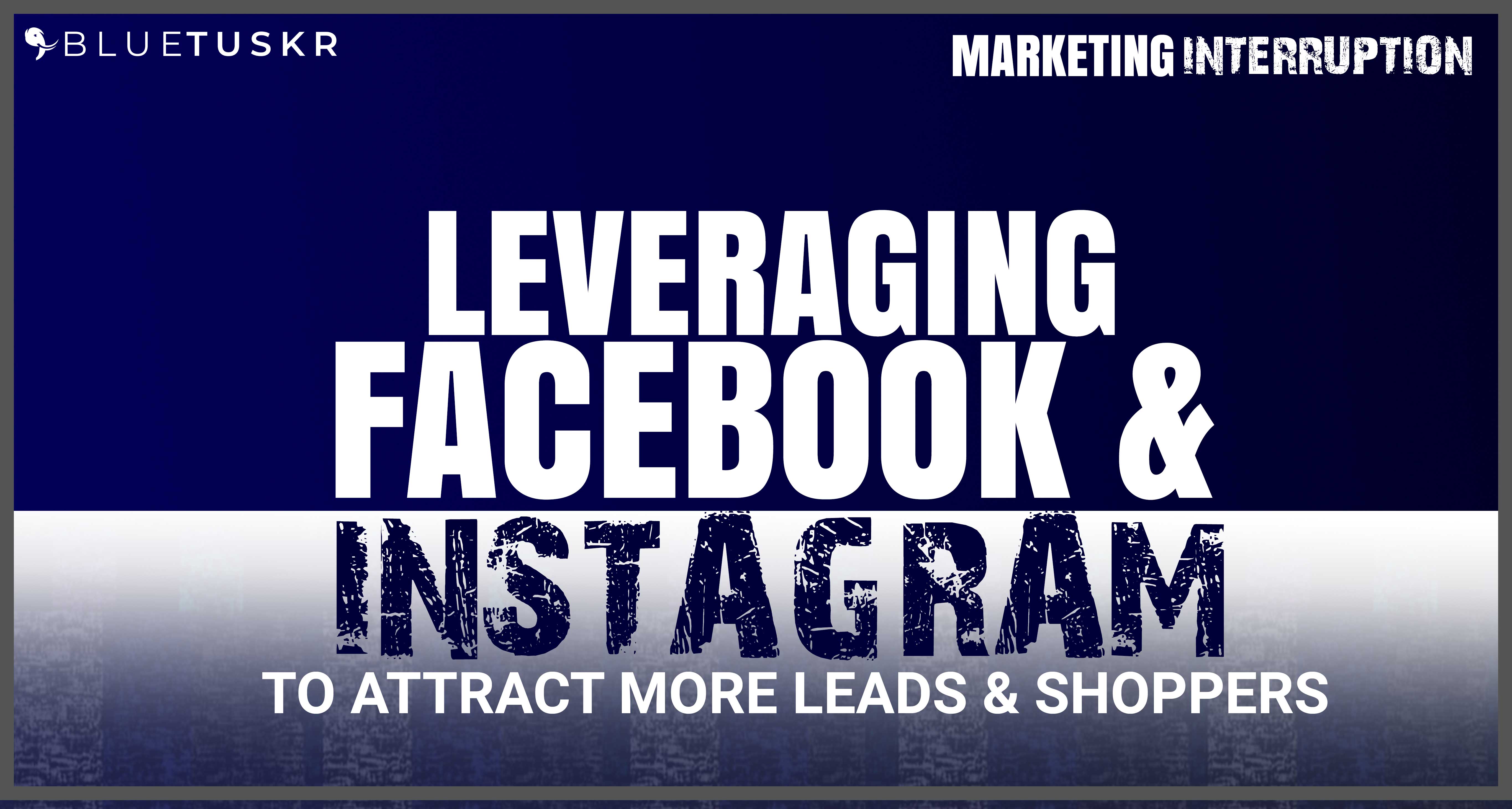 Leveraging Facebook and Instagram to Attract More Leads & Shoppers ep 6